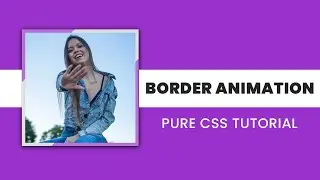 Border Animation using HTML and CSS | Pure css Animation