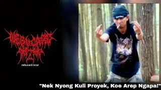 Nebucard Nezar - Nek Nyong Kuli Proyek, Koe Arep Ngapa!