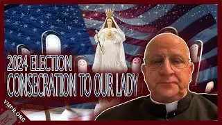 Daily Consecration Prayer for 2024 Eection | Father Chad Ripperger