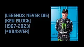 Legends Never Die - Tribute to Ken Block [#KB43VER]