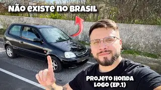 MEU CARRO NÃO EXISTE NO BRASIL 🤩 - [Projeto Honda Logo Ep.1]