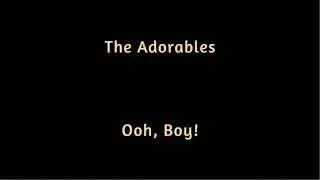 The Adorables   Ooh, Boy!