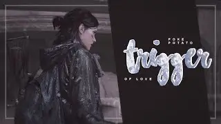 ❝trigger of love❞ - ellie williams
