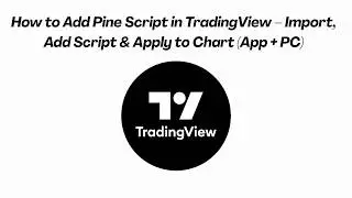 How to Add Pine Script in TradingView – Import, Add Script & Apply to Chart (App + PC)