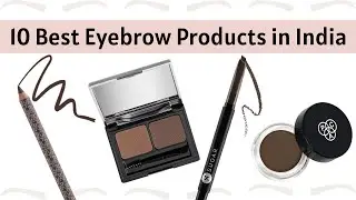 Top 10 Best Eyebrow Products In India 