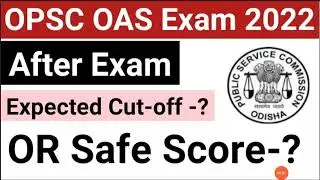 OPSC OAS Exam Expected Cut-off 2022//OPSC OAS Exam Cut-off 2022