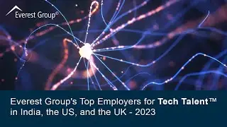 Everest Group's Top Employers for Tech Talent™ in India, the US, and the UK