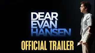 Dear Evan Hansen Official Trailer