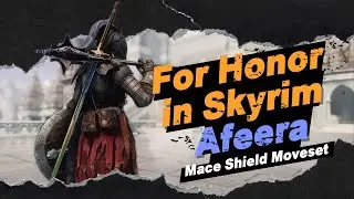 For Honor in Skyrim / Afeera / Mace Shield Moveset