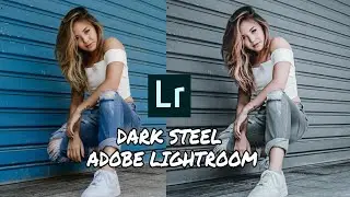 TUTORIAL ADOBE LIGHTROOM | DARK STEEL TONE | URBAN ✓