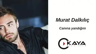 Murat Dalkılıç - Canına Yandığım