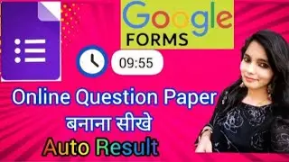 how to create question paper on google forms with time limit 