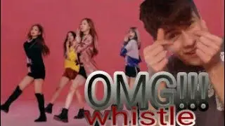 React A Blackpink - WHISTLE(OMG)!!!!!