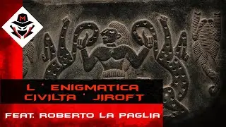 L'ENIGMATICA CIVILTA' DI JIROFT
