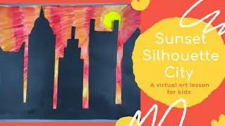 Warm or Cool Sunset Silhouette City Virtual Art Lesson for Kids!