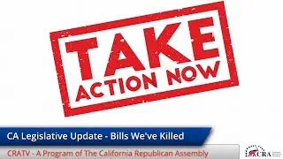 CA Legislative Update - Bills We've Killed & Bills We Need to Kill
