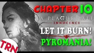 NOW I'M A PYROMANIAC TOO!! | A Plague Tale Innocence Gameplay Walkthrough PART 10 Full Game