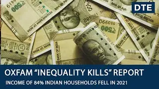 Income of 84% Indian households fell in 2021 says Oxfam's report Inequality Kills