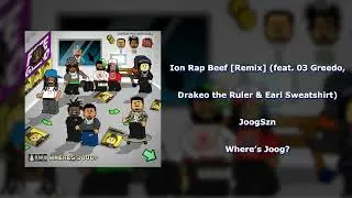 JoogSzn - Ion Rap Beef [Remix] (feat. 03 Greedo, Drakeo the Ruler & Earl Sweatshirt)