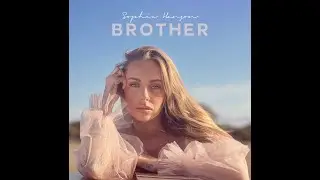 SOPHIE HANSON - BROTHER (NEW SINGLE OCTOBER 12 2022)