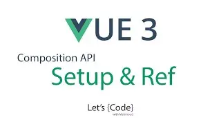 7- Vue 3 - Composition API - setup & ref | شرح فيو 3