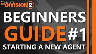 Starting A New Agent | Beginners Guide | The Division 2