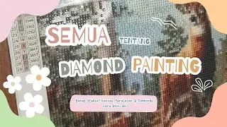 SEMUA Tentang Diamond Painting!! | #diamondpaintingindonesia #diamondpainting