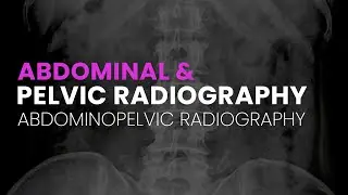 Abdominal and Pelvic Radiography | Abdominopelvic Radiography