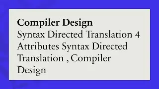 Syntax Directed Translation 4 Attributes Syntax Directed Translation , Compiler Design