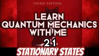 Learn Quantum Mechanics with me: Griffith 2.1 Stationary States