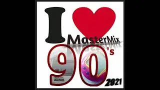 MasterMix 2021 - I Love 90s (Eurodance 90s)