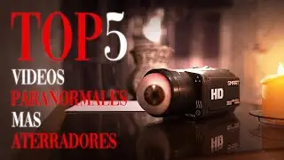 Top 5 de los vídeos paranormales más aterradores de todos los tiempos