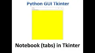 Notebook (Tabs) in tkinter | Python Tkinter GUI Tutorial part30