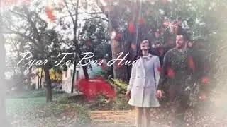 Pyar To Hota Hai Pyar||Pyar To Bas Hua Ek Nazar Me Hua ||Romantic Status Video||Hindi Romantic Song