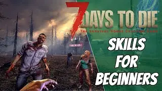 7 Days To Die - Skills for Beginners