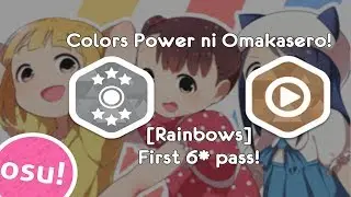 FIRST 6*! Colors Power ni Omakasero! [Rainbows] +Nomod 81.02% | Osu!