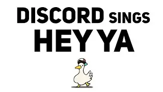 DISCORD Sings Hey Ya!