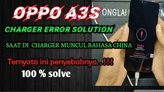 OPPO A3S l Charger Error Solution l Saat Di charge MuncuL Bahasa China ternyata ini Sebab ny   !!