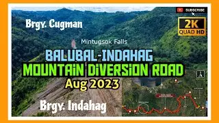 38KM INDAHAG-BALUBAL MOUNTAIN DIVERSION ROAD | Sitio Kamakawan to Mapawa Area | Aug 2023