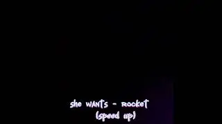 She Wants - Rocket (speed up) nightcore tiktok version