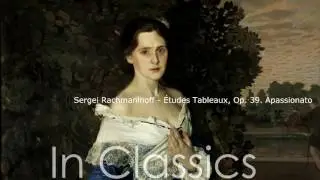 In Classics: Sergei Rachmaninoff - Études Tableaux, Op. 39.  Apassionato