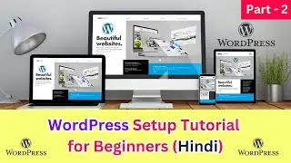 WordPress Setup Tutorial for Beginners (Hindi) | 💥💥 WordPress Installation in Hindi Part - 2