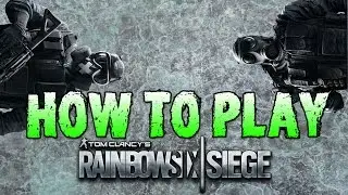 RAINBOW SIX SIEGE: Open Beta Gameplay - How To Play Rainbow Six Siege