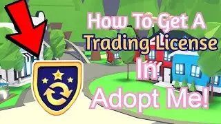 [2026] How To Get A Trade License In Roblox Adopt Me! (Tutorial)
