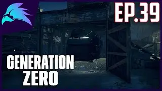 Generation Zero Ep.39-Armoured Truck