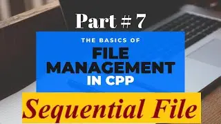 File Handling in Cpp | Part 7 | Sequential Files | Introduction | Data Structures