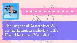 The Impact of Generative AI on the Imaging Industry with Hans Hartman, Visual1st