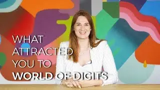 What attracted you to World of Digits? Meet your future colleagues, Part 2