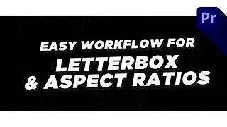 Working with Letterboxes & Aspect Ratios in Premiere Pro
