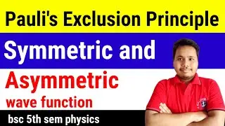 pauli's exclusion principle || symmetric and asymmetric wave function